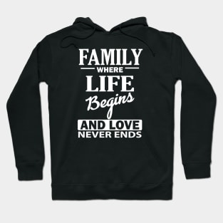 Family Where Life Begins And Love Never Ends Hoodie